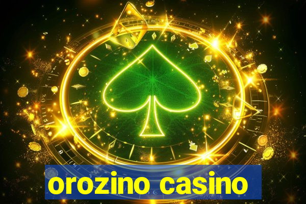 orozino casino